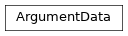 Inheritance diagram of ArgumentData